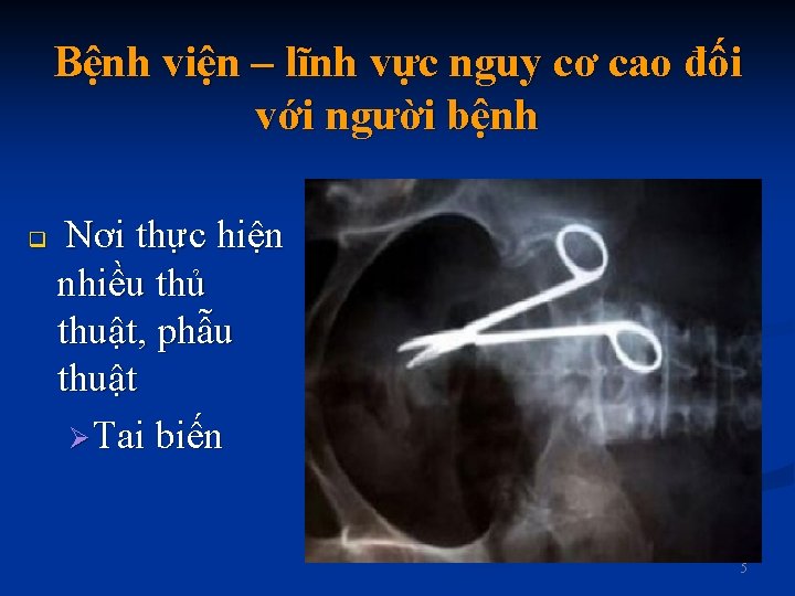 Bệnh viện – lĩnh vực nguy cơ cao đối với người bệnh q Nơi