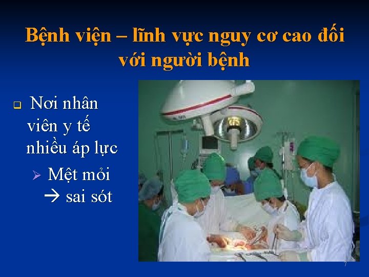 Bệnh viện – lĩnh vực nguy cơ cao đối với người bệnh q Nơi