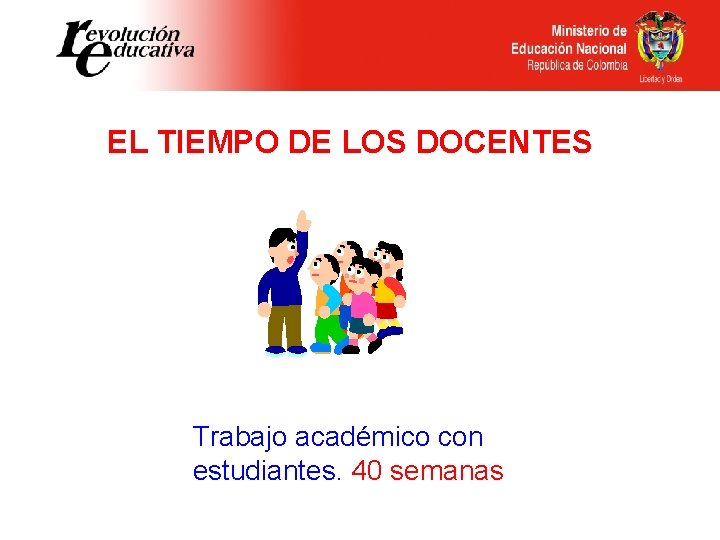 EL TIEMPO DE LOS DOCENTES Trabajo académico con estudiantes. 40 semanas 