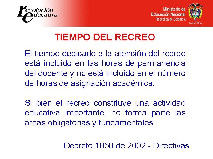 TIEMPO DEL RECREO El tiempo dedicado a la atención del recreo está incluido en