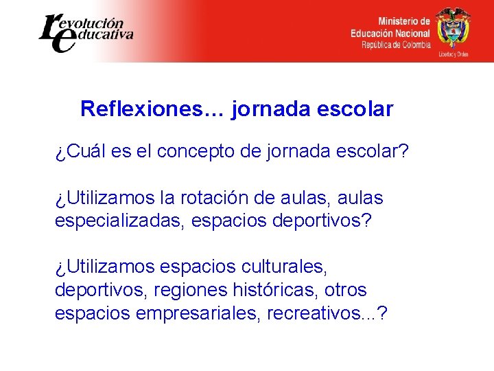 Reflexiones… jornada escolar ¿Cuál es el concepto de jornada escolar? ¿Utilizamos la rotación de