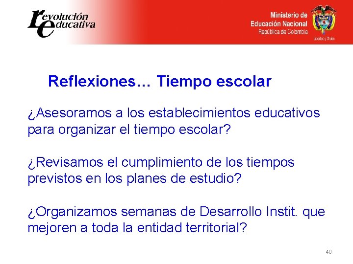 Reflexiones… Tiempo escolar ¿Asesoramos a los establecimientos educativos para organizar el tiempo escolar? ¿Revisamos