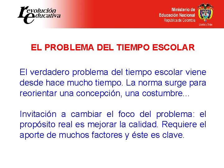 EL PROBLEMA DEL TIEMPO ESCOLAR El verdadero problema del tiempo escolar viene desde hace