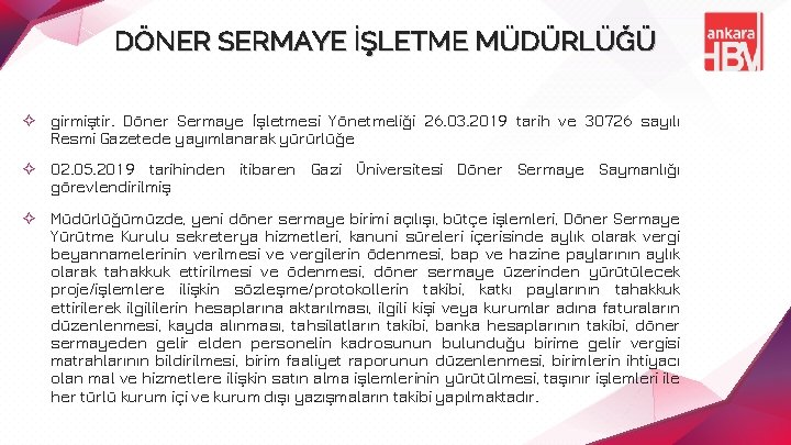 DÖNER SERMAYE İŞLETME MÜDÜRLÜĞÜ ✧ girmiştir. Döner Sermaye İşletmesi Yönetmeliği 26. 03. 2019 tarih