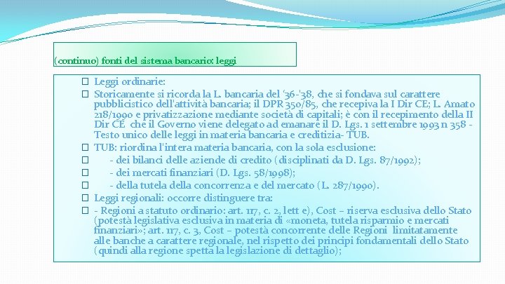 (continuo) fonti del sistema bancario: leggi � Leggi ordinarie: � Storicamente si ricorda la