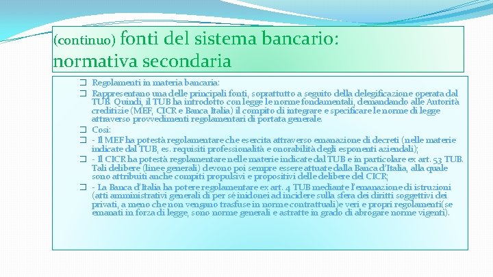 (continuo) fonti del sistema bancario: normativa secondaria � Regolamenti in materia bancaria: � Rappresentano