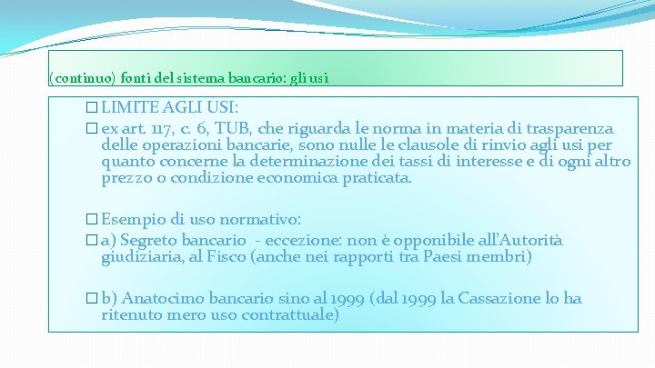 (continuo) fonti del sistema bancario: gli usi � LIMITE AGLI USI: � ex art.