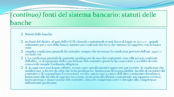 (continuo) fonti del sistema bancario: statuti delle banche � Statuti delle banche: � no