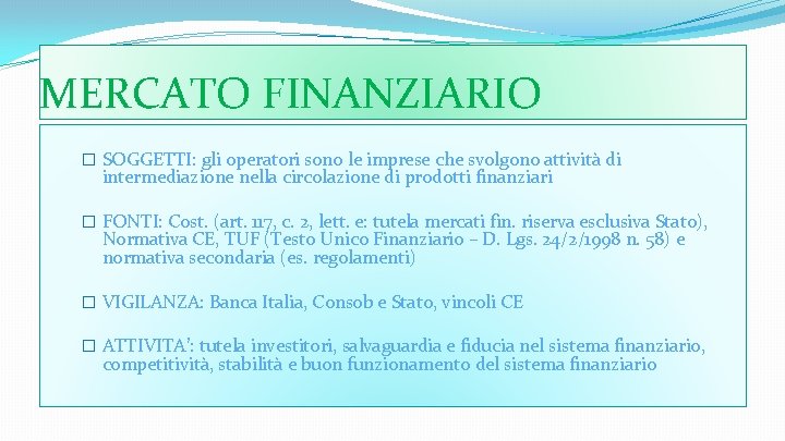 MERCATO FINANZIARIO � SOGGETTI: gli operatori sono le imprese che svolgono attività di intermediazione