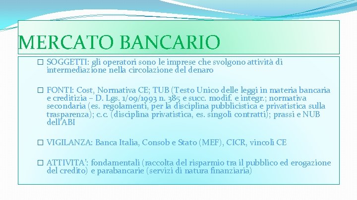 MERCATO BANCARIO � SOGGETTI: gli operatori sono le imprese che svolgono attività di intermediazione