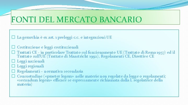 FONTI DEL MERCATO BANCARIO � La gerarchia è ex art. 1 preleggi c. c.