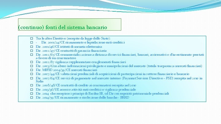 (continuo) fonti del sistema bancario � � � � Tra le altre Direttive (recepite