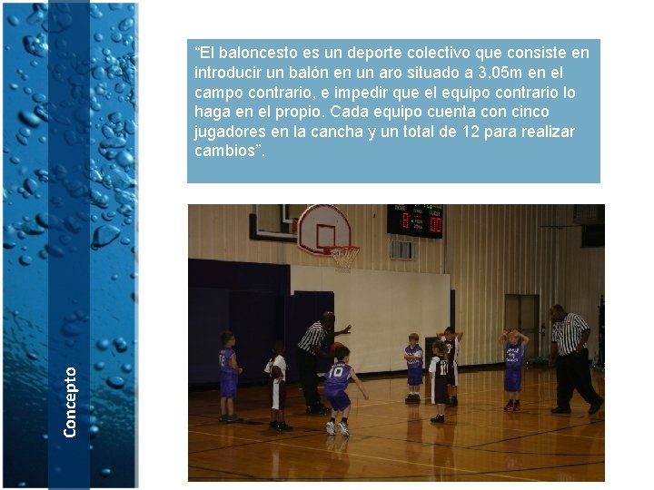 Concepto “El baloncesto es un deporte colectivo que consiste en introducir un balón en