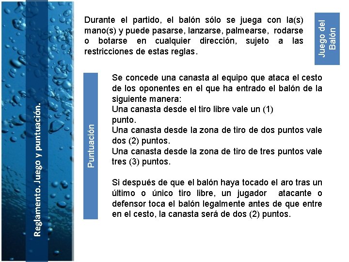 Puntuación Reglamento. Juego y puntuación. Juego del Balón Durante el partido, el balón sólo