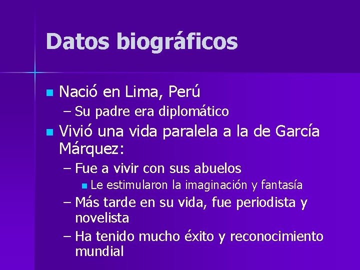 Datos biográficos n Nació en Lima, Perú – Su padre era diplomático n Vivió