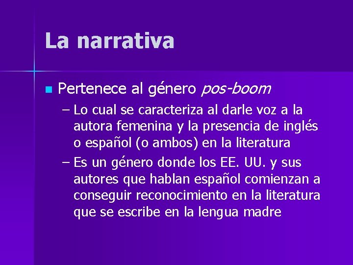 La narrativa n Pertenece al género pos-boom – Lo cual se caracteriza al darle