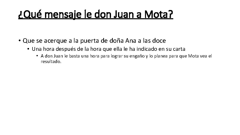 ¿Qué mensaje le don Juan a Mota? • Que se acerque a la puerta