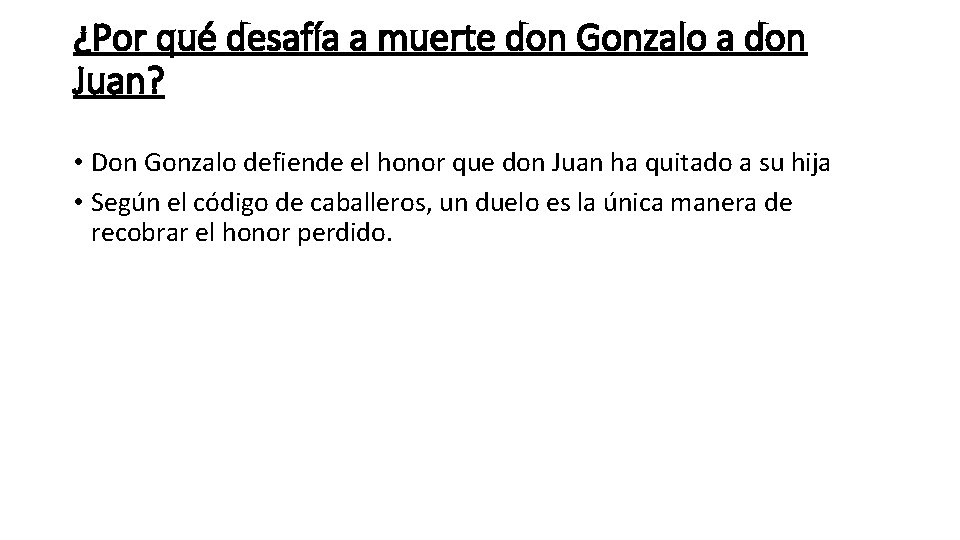 ¿Por qué desafía a muerte don Gonzalo a don Juan? • Don Gonzalo defiende