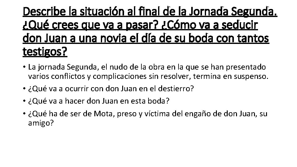 Describe la situación al final de la Jornada Segunda. ¿Qué crees que va a