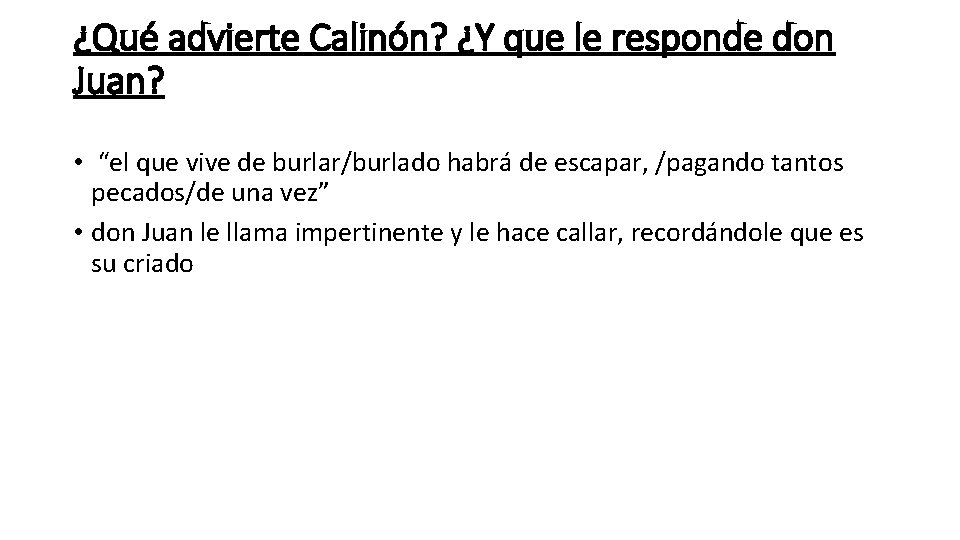 ¿Qué advierte Calinón? ¿Y que le responde don Juan? • “el que vive de