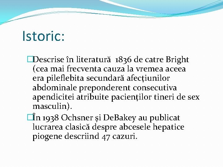 Istoric: �Descrise în literatură 1836 de catre Bright (cea mai frecventa cauza la vremea