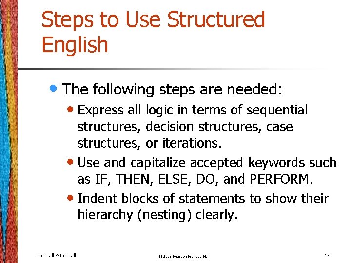 Steps to Use Structured English • The following steps are needed: • Express all Steps to Use Structured English • The following steps are needed: • Express all