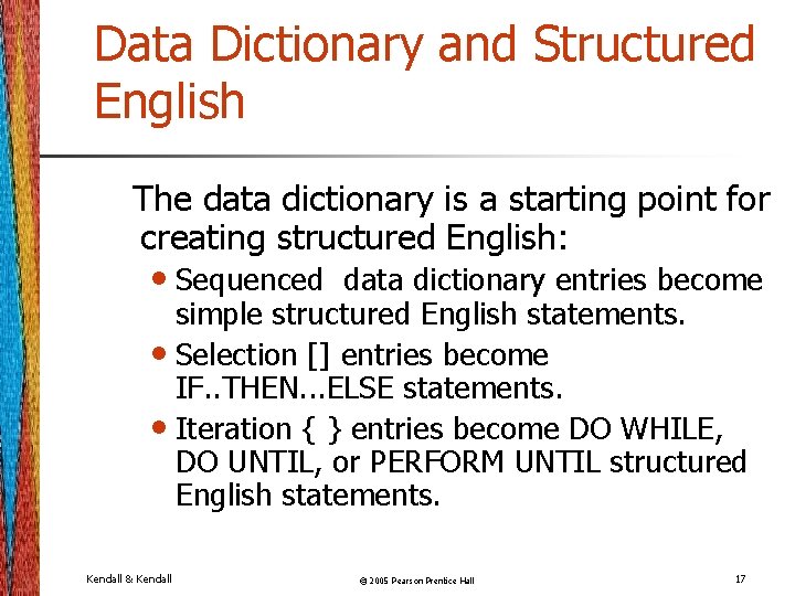 Data Dictionary and Structured English The data dictionary is a starting point for creating Data Dictionary and Structured English The data dictionary is a starting point for creating