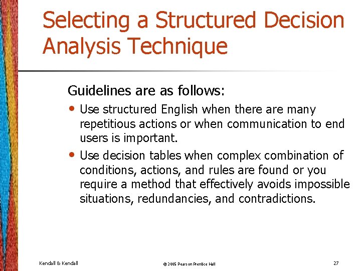 Selecting a Structured Decision Analysis Technique Guidelines are as follows: • Use structured English