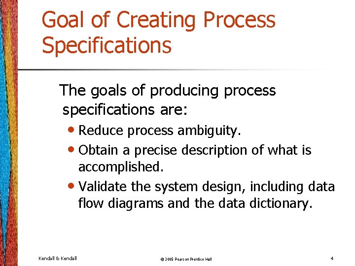 Goal of Creating Process Specifications The goals of producing process specifications are: • Reduce Goal of Creating Process Specifications The goals of producing process specifications are: • Reduce