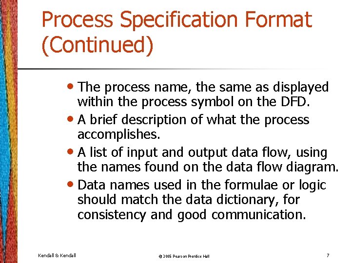 Process Specification Format (Continued) • The process name, the same as displayed within the