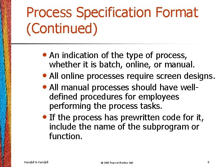 Process Specification Format (Continued) • An indication of the type of process, whether it