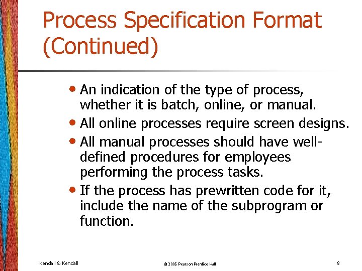 Process Specification Format (Continued) • An indication of the type of process, whether it Process Specification Format (Continued) • An indication of the type of process, whether it