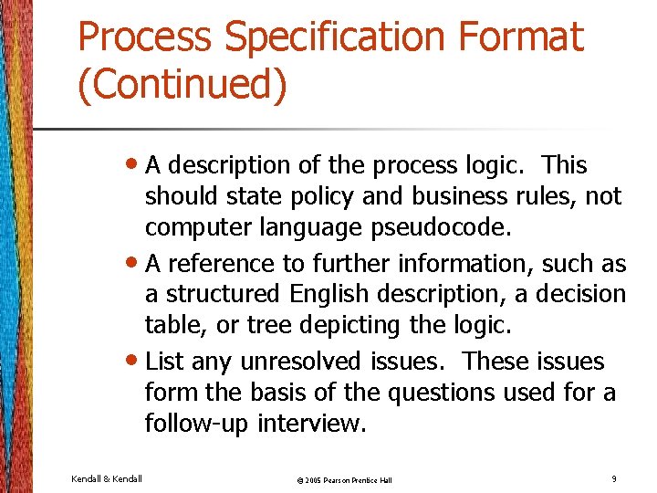 Process Specification Format (Continued) • A description of the process logic. This should state Process Specification Format (Continued) • A description of the process logic. This should state