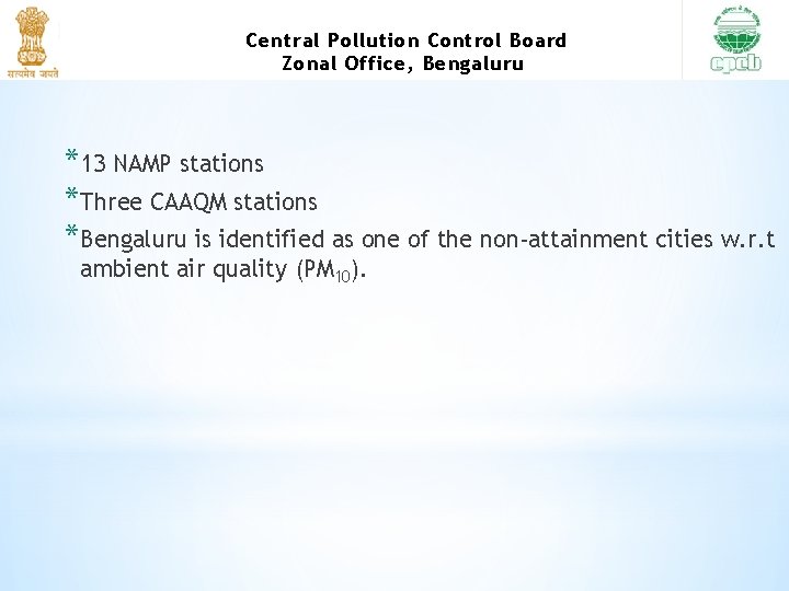 Central Pollution Control Board Zonal Office, Bengaluru *13 NAMP stations *Three CAAQM stations *Bengaluru