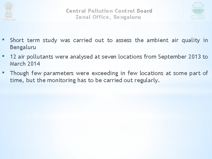 Central Pollution Control Board Zonal Office, Bengaluru • Short term study was carried out