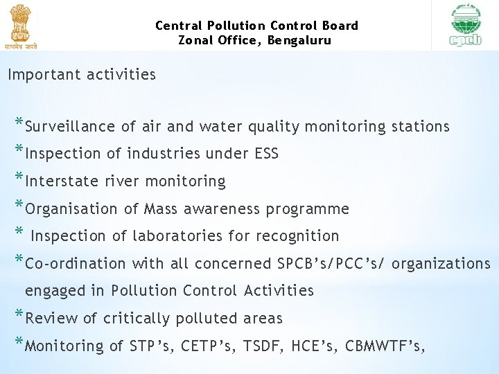 Central Pollution Control Board Zonal Office, Bengaluru Important activities * Surveillance of air and