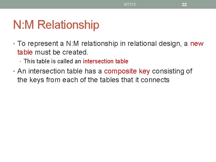 IST 210 22 N: M Relationship • To represent a N: M relationship in