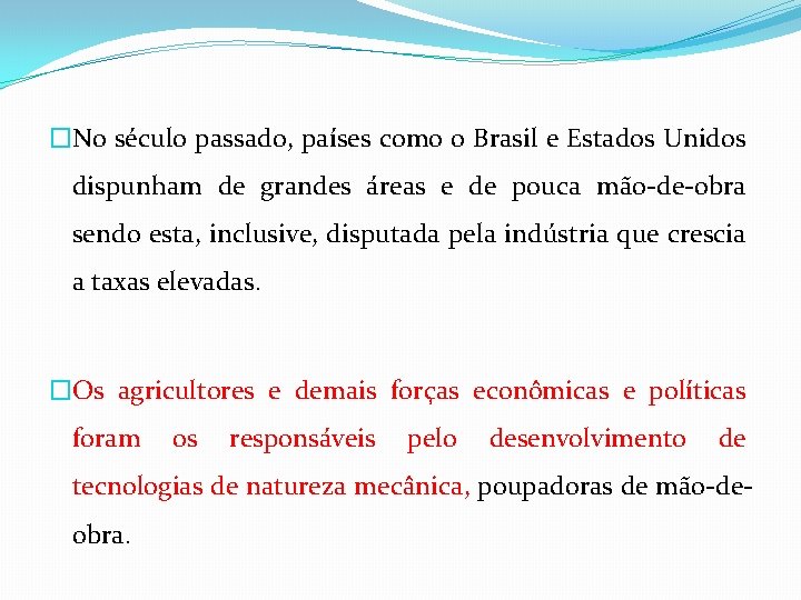 �No século passado, países como o Brasil e Estados Unidos dispunham de grandes áreas