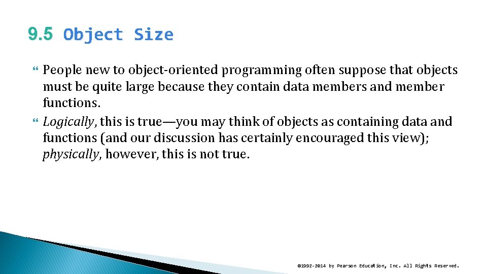 9. 5 Object Size People new to object-oriented programming often suppose that objects must
