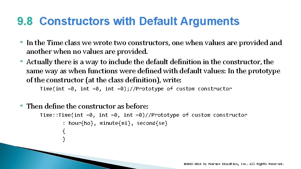 9. 8 Constructors with Default Arguments In the Time class we wrote two constructors,