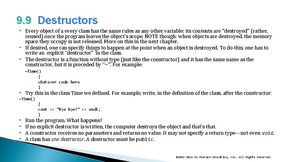 9. 9 Destructors Every object of a every class has the same rules as