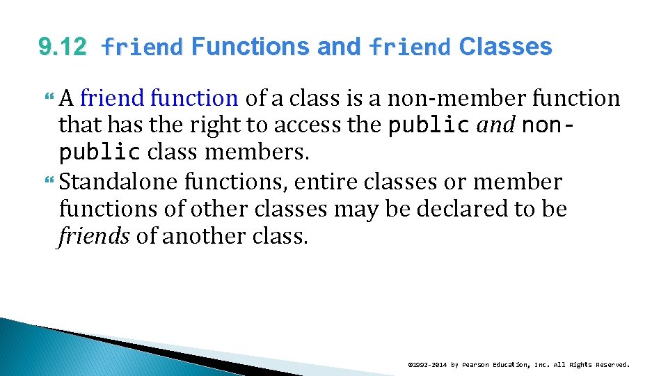 9. 12 friend Functions and friend Classes A friend function of a class is
