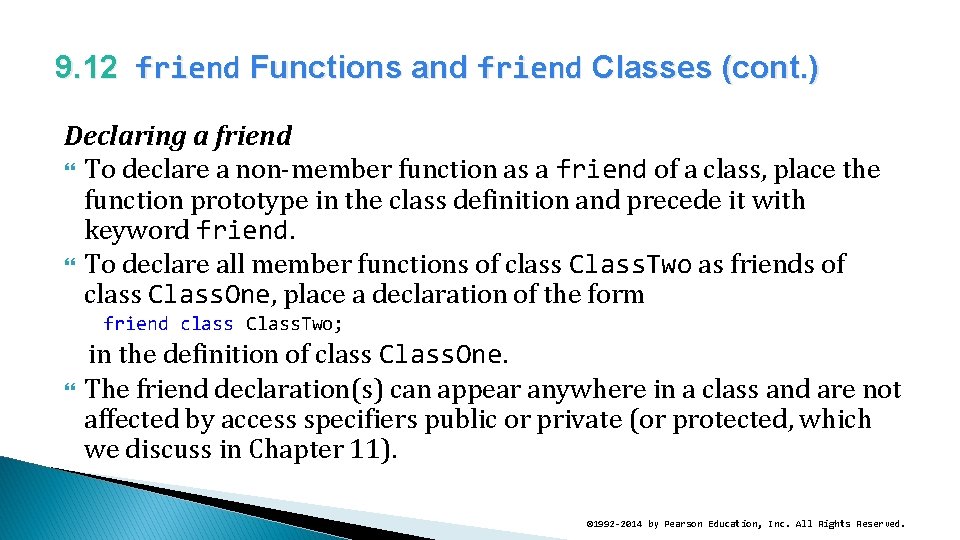 9. 12 friend Functions and friend Classes (cont. ) Declaring a friend To declare