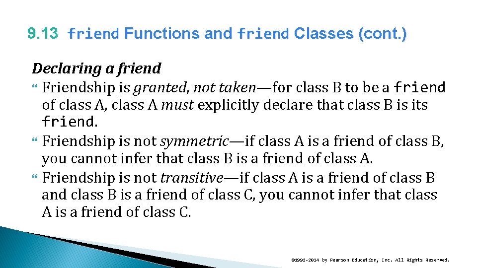 9. 13 friend Functions and friend Classes (cont. ) Declaring a friend Friendship is