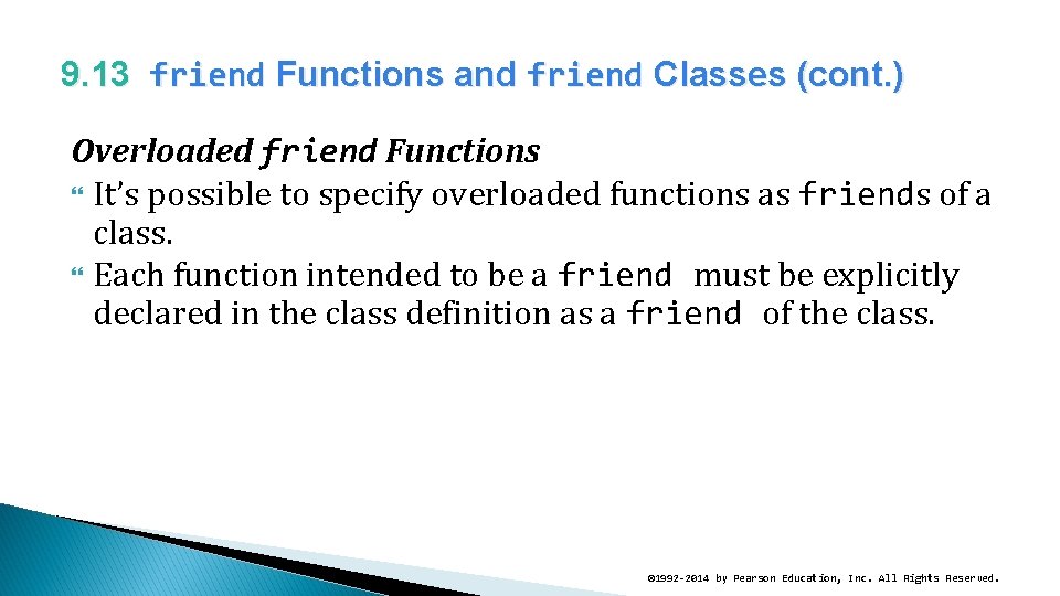 9. 13 friend Functions and friend Classes (cont. ) Overloaded friend Functions It’s possible
