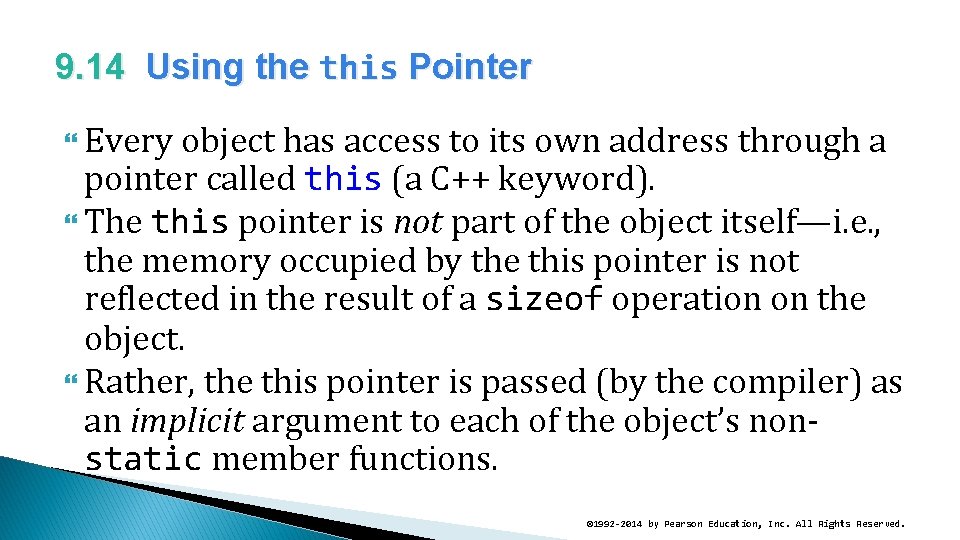 9. 14 Using the this Pointer Every object has access to its own address