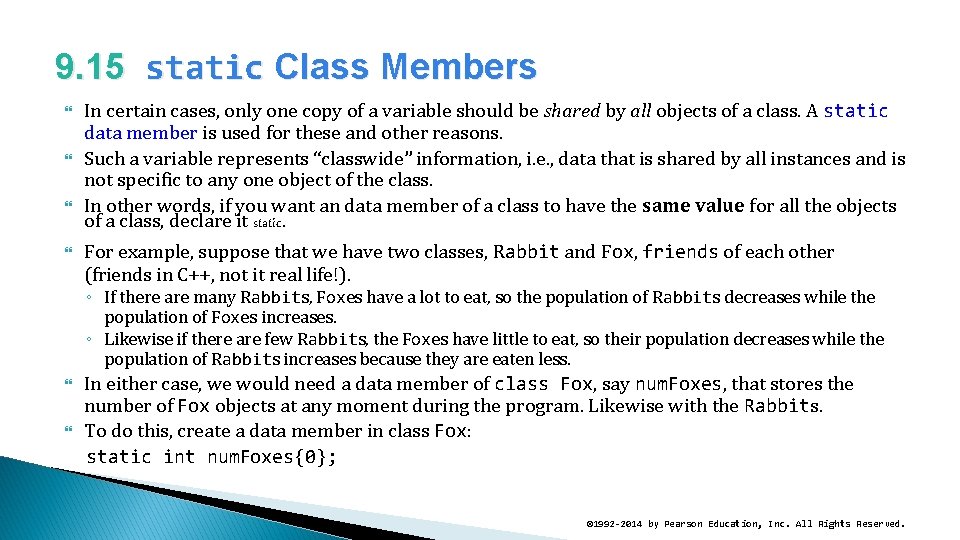 9. 15 static Class Members In certain cases, only one copy of a variable
