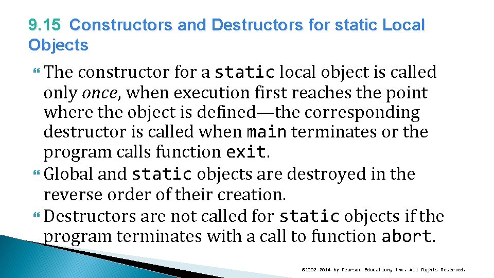 9. 15 Constructors and Destructors for static Local Objects The constructor for a static