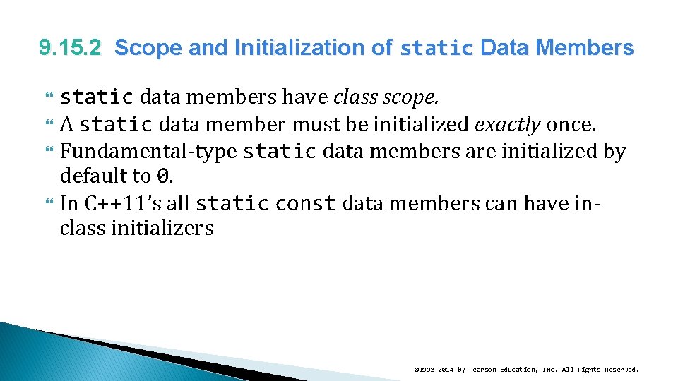 9. 15. 2 Scope and Initialization of static Data Members static data members have