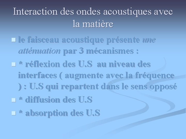 Interaction des ondes acoustiques avec la matière n le faisceau acoustique présente une atténuation